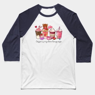 Coffee is My Love Language Baseball T-Shirt